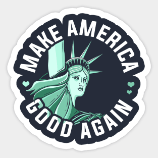Anti Trump Shirt, Make America Good Again Sticker